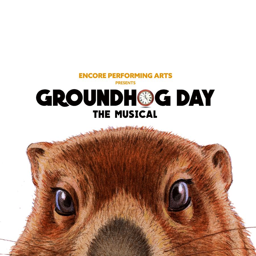 Groundhog Day: The Musical — Presented by Encore! Performing Arts